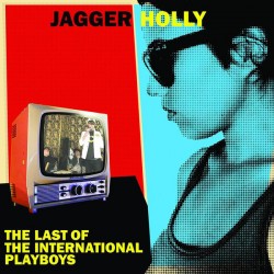 Jagger Holly - The Last of the International Playboys LP